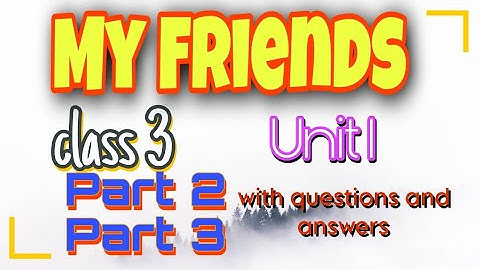 "My Friends" || Class 3 || Primary || English || Lesson 1 || Unit 1 || Part 2 &3 || BUTTERFLY ||