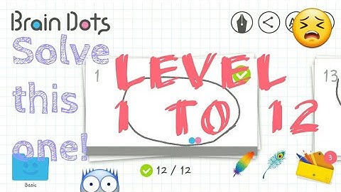 Brain dots 😊☺from level 1 to 12 by GODemon