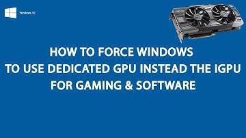 How to Force Windows to use Discrete GPU of your Laptop or PC