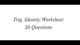 Grade 11 Trig Identities Worksheet (30 Questions) Grade 11 Trig Identities Worksheet (30 Questions)