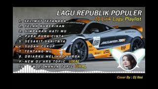 LAGU BAND REPUBLIK (LIRIK) FULL ALBUM || SELIMUT TETANGGA || TELAH KUBERIKAN || DJ Anak Pantai