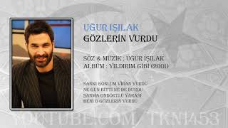 UĞUR IŞILAK   GÖZLERİN VURDU