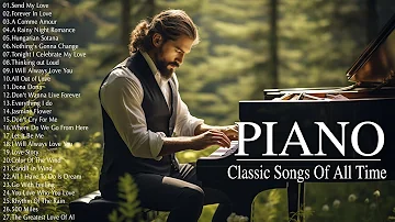 500 Most Famous Beautiful Piano Melodies - The Best Relaxing Piano Instrumental Love Songs Playlist