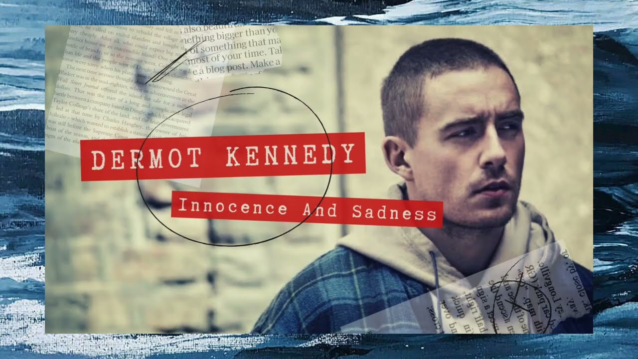 Lyric Dermot Kennedy - Innocence And Sadness