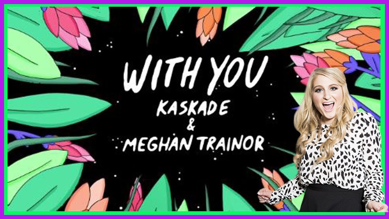 With You By Meghan Trainor 2 Hours YouTube With you by meghan trainor 2 hours youtube