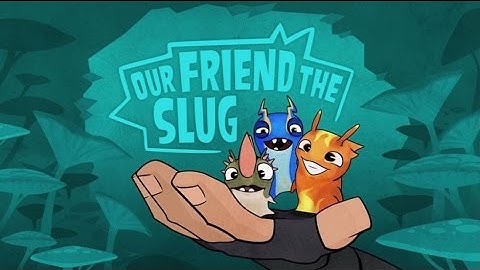 Slugisode: "Our Friend the Slug"