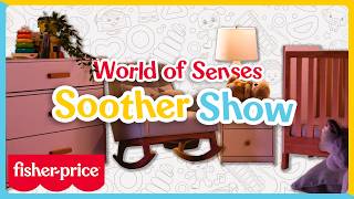 Relaxing Soother Show | Fisher-Price World of Senses | Sensory Activities for Kids