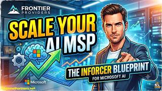 Frontier Providers - The Inforcer Blueprint for Scaling a Microsoft AI MSP