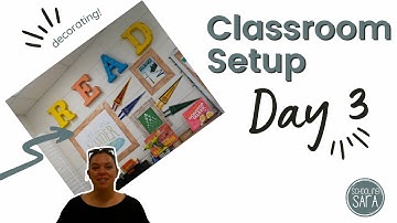 2023 Classroom Setup Part 3 - Decorating!
