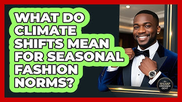 What Do Climate Shifts Mean For Seasonal Fashion Norms? - The Sharp Dressed Gent