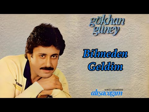 Gökhan Güney - Bilmeden Geldim