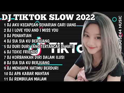 DJ TIKTOK SLOW 20222 FULL ALBUM - DJ AKU KECAPEAN SEHARIAN CARI UANG - DJ I LOVE YOU AND I MISS YOU