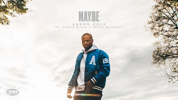 Aaron Cole - MAYBE (ft. Derek Minor & Kaleb Mitche...