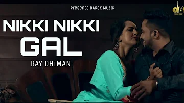 Nikki Nikki Gal (full video) Ray Dhiman || Latest  Punjabi Romantic song 2019 |