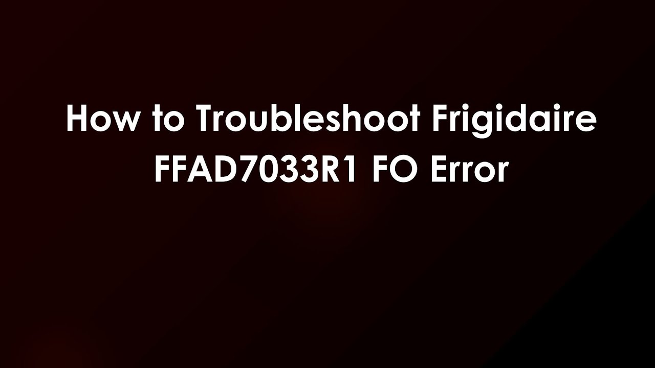 How to Troubleshoot Frigidaire FFAD7033R1 FO Error