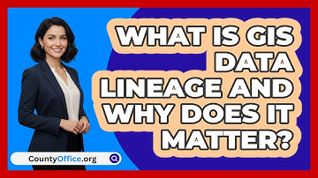 What Is GIS Data Lineage And Why Does It Matter? - CountyOffice.org