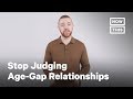 Stop Judging Age-Gap Relationships | Opinions | NowThis