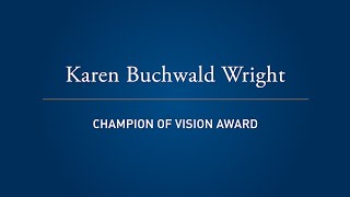 Champion of Vision Award: Karen Buchwald Wright