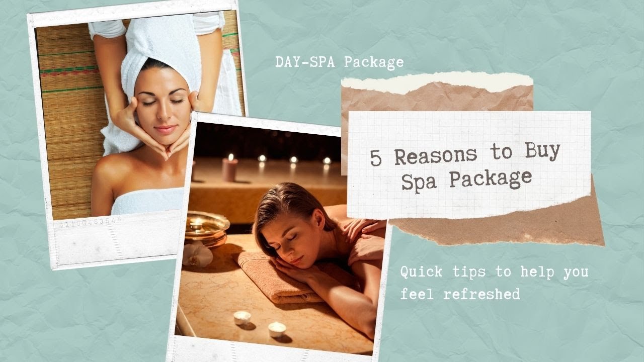 5 Reasons Why You Should Buy a Day Spa Package | top 5 home spa day essentials