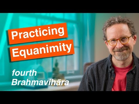 Equanimity Meditation: Last of the Brahmaviharas