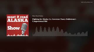 Fighting for Alaska: Lt. Governor Nancy Dahlstrom’s Congressional Bid