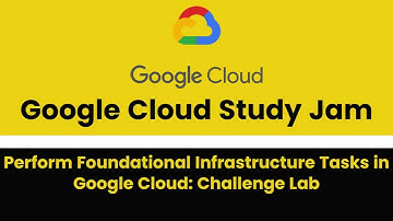 Perform Foundational Infrastructure Tasks in Google Cloud: Challenge Lab Google Cloud Study Jam 2023