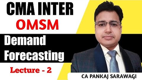CMA Inter | OMSM | Demand Forecasting L-2 | CA Pankaj Sarawagi