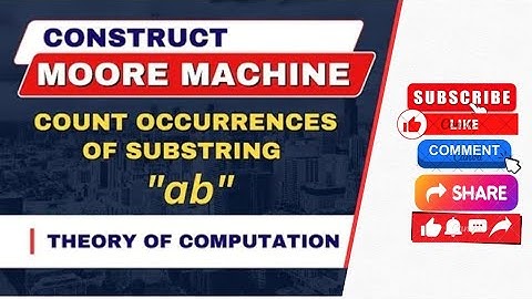 Design a Moore Machine⚡ which count occurrences of substring "ab"⚡ TOC ⚡FLAT🔥Solved Problem
