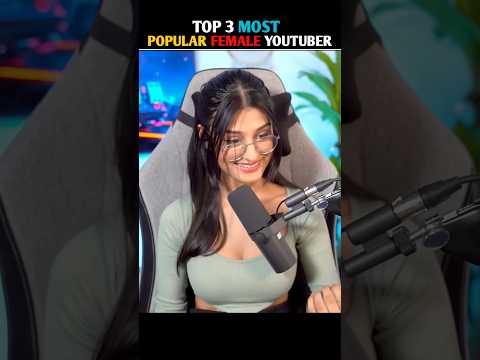 MOST POPULAR FEMALE GAMING YOUTUBERS||TOP 3 GIRL GAMERS||#shorts #viral #trending #youtubeshorts