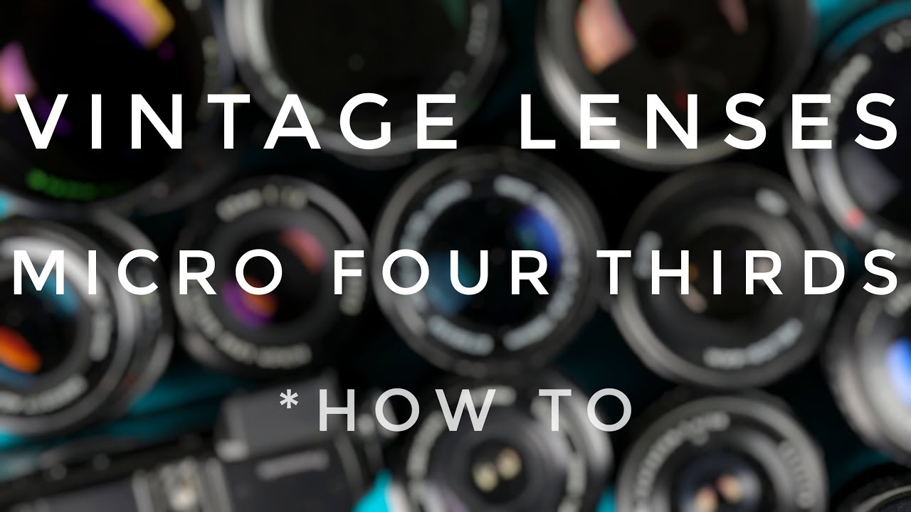 Как использовать винтажные объективы на камере Micro 4/3