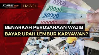 Pekerja Tak Terima Upah Lembur, Perusahaan Wajib Bayar atau Tidak?