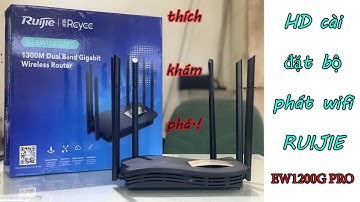 Hướng dẫn chi tiết cách cài bộ phát wifi RUIJIE RG-EW1200G PRO.