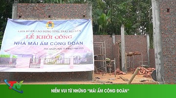 NIỀM VUI TỪ NHỮNG “MÁI ẤM CÔNG ĐOÀN”