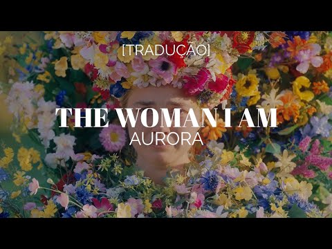 AURORA - The Woman I Am (TRADUÇÃO) - Ouvir Música