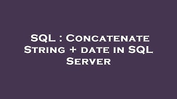 SQL : Concatenate String + date in SQL Server