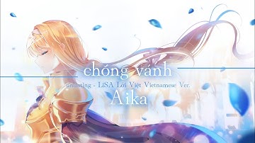 【unlasting - LiSA Lời Việt Vietnamese Ver.】chóng vánh - @Aika2201