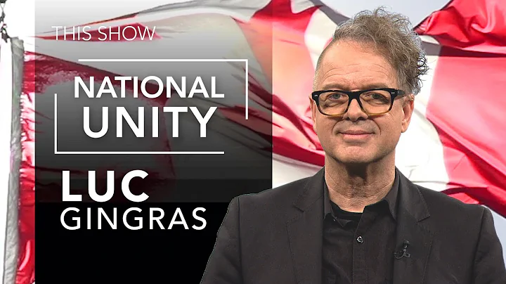 National Unity with Luc Gingras