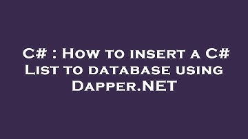 C# : How to insert a C# List to database using Dapper.NET