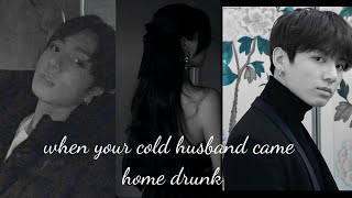 When your husband came home drunk||Jungkookff||Jungkook oneshot