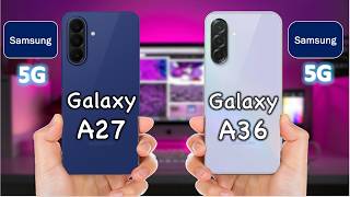 Galaxy A27 vs Galaxy A36 — Is the A27 Worth Buying Over the A36 in 2026