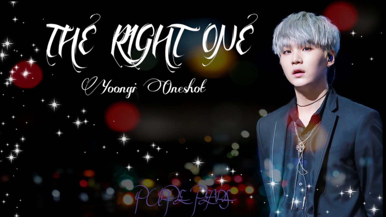 The Right One || Yoongi FF || Oneshot