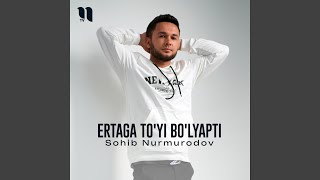 Ertaga to'yi bo'lyapti - Sohib Nurmurodov