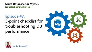 E07: Checklist for troubleshooting performance | Azure Database for MySQL - Troubleshooting Series