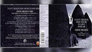 Eddie Higgins Trio  I Cant Believe That Youre In Love With Me 2005