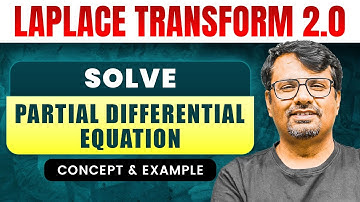 Laplace Transform | Partial Differential Equation | Concept & Example by GP Sir