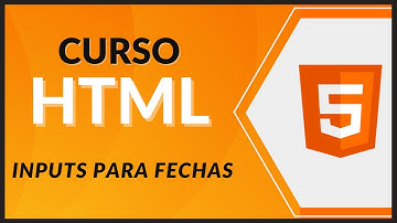 CURSO de HTML5 desde CERO 2021 - #43 - Inputs para fechas