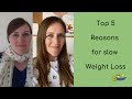 TOP 5 REASONS FOR SLOW WEIGHT LOSS
