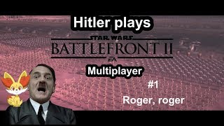 Hitler plays Star Wars Battlefront II Multiplayer #1 - Roger, roger