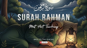 Surah Ar-Rahman سورة الرحمن | This Voice will TOUCH your HEART إن شاء الله |