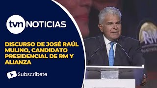 Discurso de José Raúl Mulino, candidato presidencial de RM y Alianza